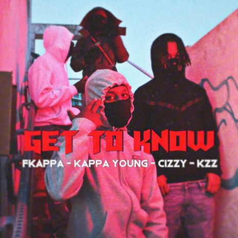 Get to know ft. Fkappa, Kappa Young, Cizzy & KZ