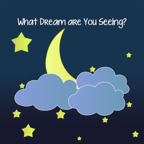 What Dream Are You Seeing? | Boomplay Music
