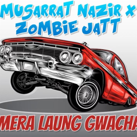 MERA LAUNG GWACHA | Boomplay Music