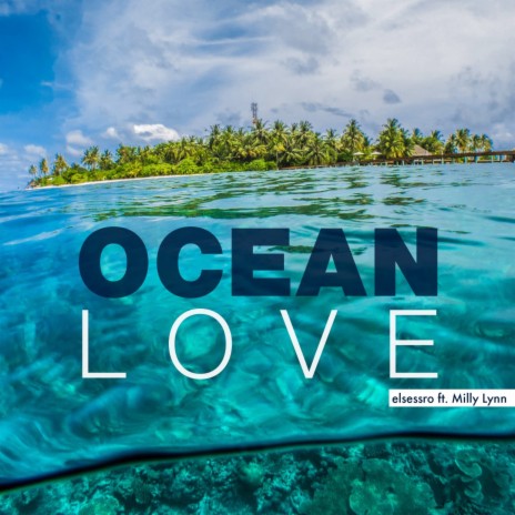 Ocean Love (feat. Milly Lynn) | Boomplay Music