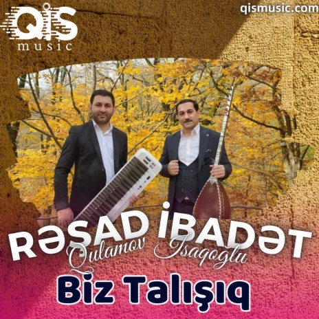 Biz Talisiq ft. İbadet İsaqoglu | Boomplay Music