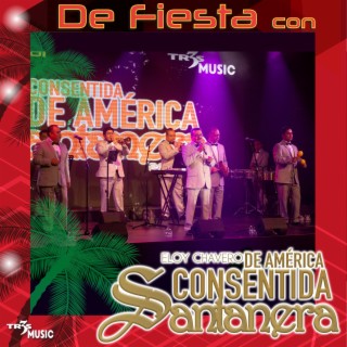 De Fiesta con Eloy Chavero de América Consentida Santanera (Live)