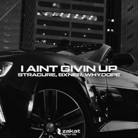 I Aint Givin Up ft. BXNER & whydope | Boomplay Music