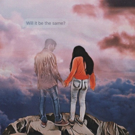 Will It Be the Same | Boomplay Music