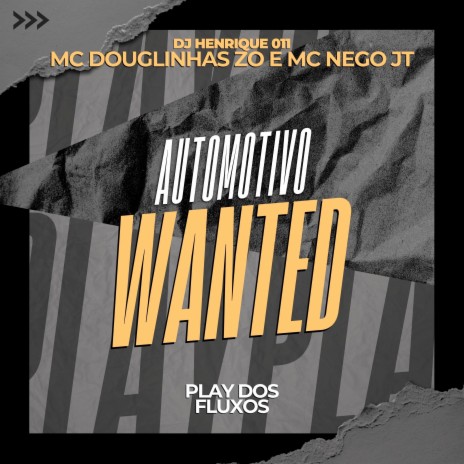 Automotivo Wanted ft. MC Nego JT & Mc Douglinhas Zo | Boomplay Music