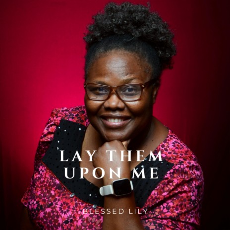 Lay Them Upon Me | Boomplay Music