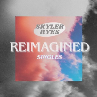 Reimagined Singles