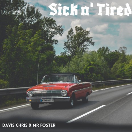 Sick n' Tired ft. Mr Foster | Boomplay Music