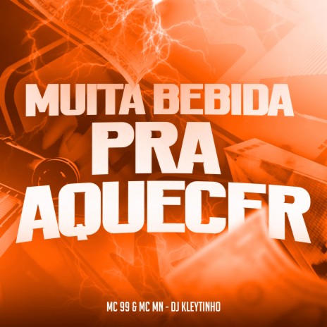 Muita Bebida pra Aquecer ft. Mc Mn & DJ Kleytinho | Boomplay Music