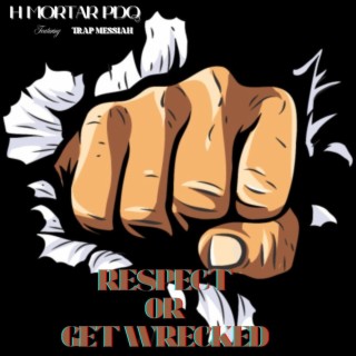 Respect Or Get Wrecked (feat. Trap Messiah)