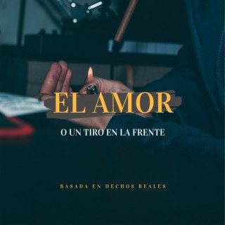 El Amor O Un Tiro En La Frente