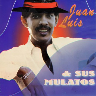 Juan Luis Y Sus Mulatos