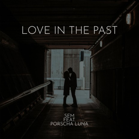 Love in the Past ft. Porcha Luna | Boomplay Music