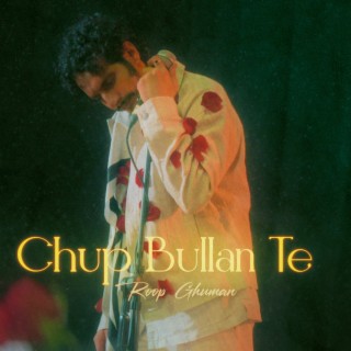 Chup Bullan Te lyrics | Boomplay Music