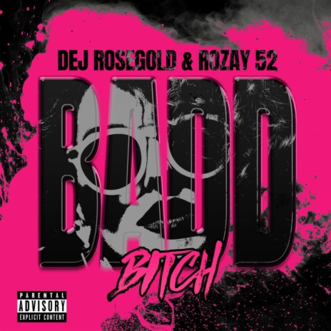 Badd Bitch ft. Rozay 52 | Boomplay Music