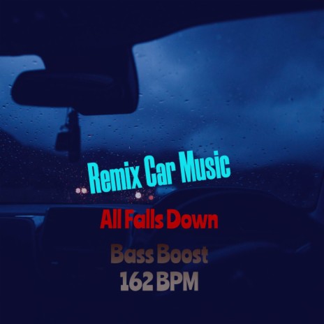 All Falls Down (Bass Boost 162 BPM) | Boomplay Music