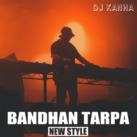 Bandhan Tarpa (New Style) | Boomplay Music