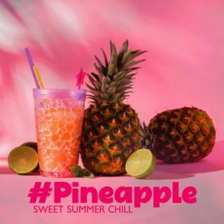 #Pineapple: Sweet Summer Chill Time - Café Frappé, Beach Bar, Sun, Cocktail & Best of Deep House Session