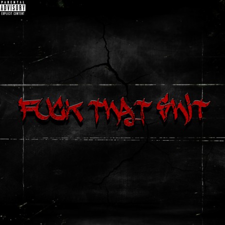 Fuck That Shit | Boomplay Music