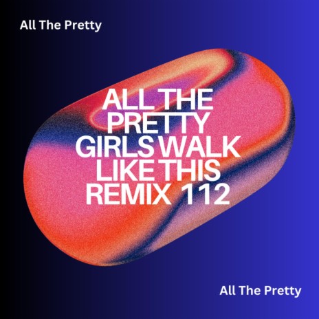 All The Pretty Girls Walk Like This (Ain't No Love)