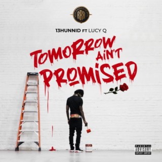 Tomorrow Ain't Promised ft. Lucy Q lyrics | Boomplay Music