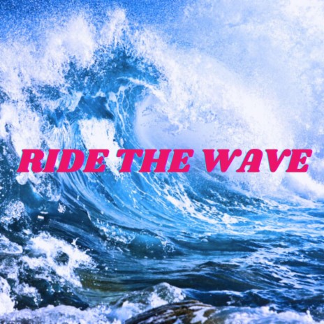 RIDE THE WAVE | Boomplay Music