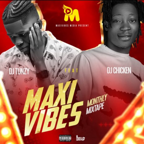 Maxi Vibes Monthly Mixtape ft. Dj Chicken | Boomplay Music