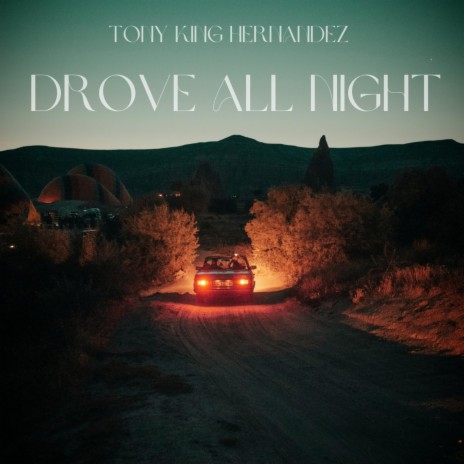 Drove All Night (Single) | Boomplay Music
