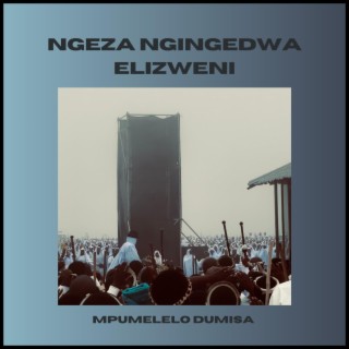 Ngeza Ngingedwa Elizweni (Short Version)