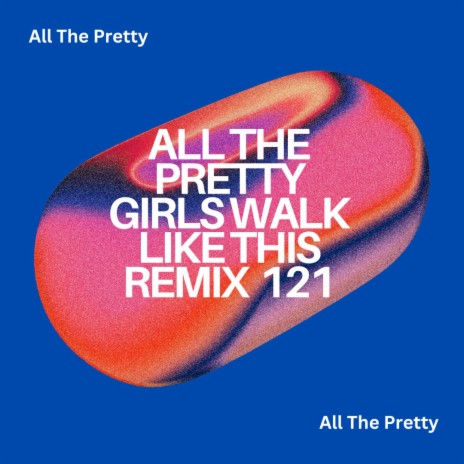 All The Pretty Girls Walk Like This (Sad Beautiful Tragic)