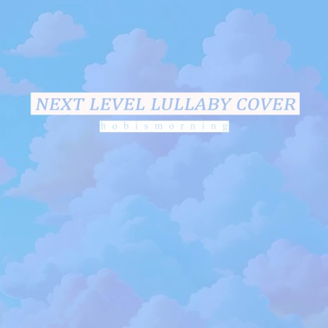 Next Level (Lullaby Cover) | Boomplay Music