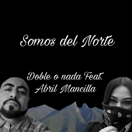 Somos Del Norte ft. Abril Mancilla | Boomplay Music
