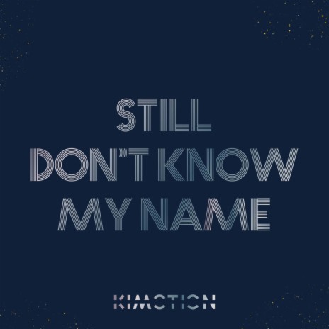 Still don't know my name | Boomplay Music