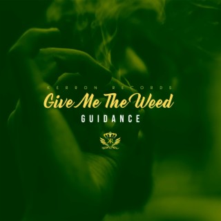 Give Me The Weed