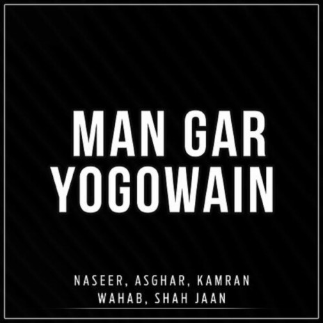 Man Gar Yogowain ft. Asghar, Kamran, Wahab & Shah Jaan | Boomplay Music