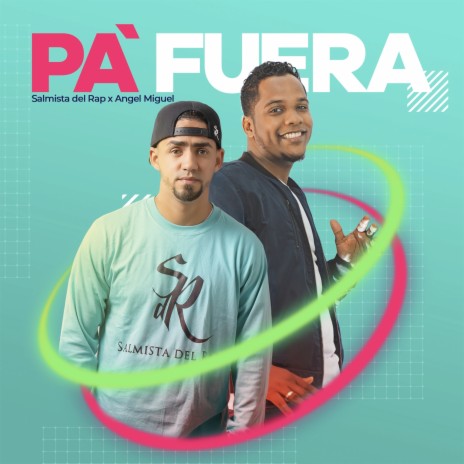 Pa Fuera ft. Angel Miguel | Boomplay Music