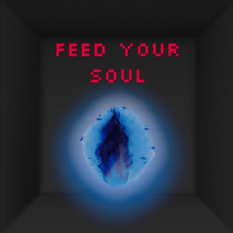 FEED YOUR SOUL | Boomplay Music