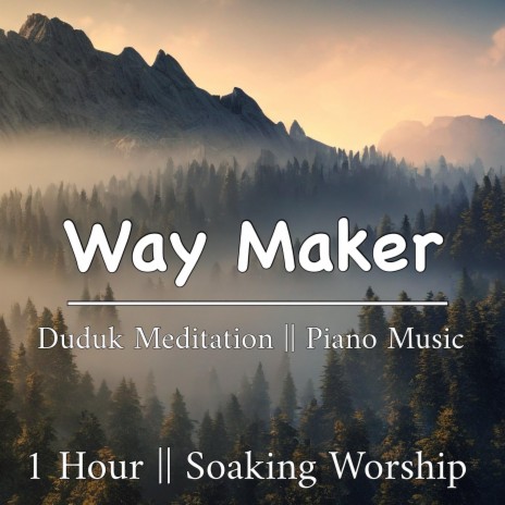 Way Maker || Duduk Meditation || Piano Music || Hour Soaking Worship