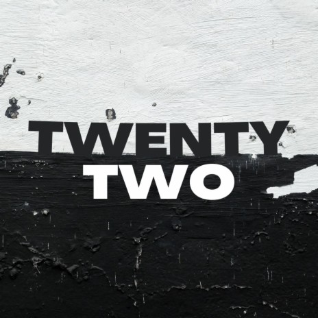 TWENTY TWO | Boomplay Music
