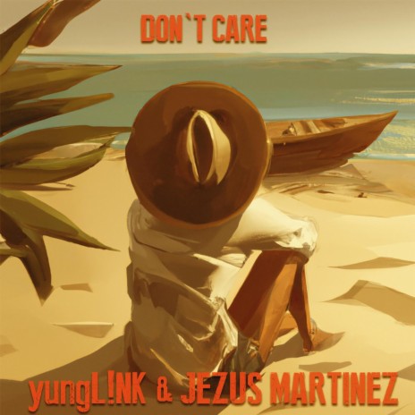 Don't Care ft. Jezus Martinez