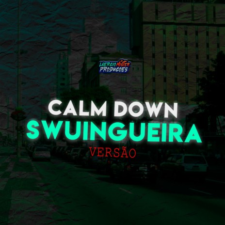 Calm Down Swingueira (Paredão)