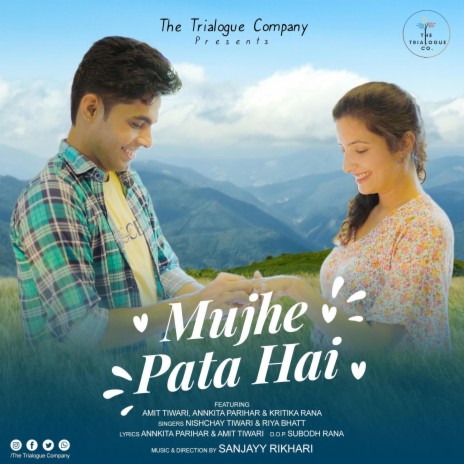 Mujhe Pata Hai ft. Nischay Tiwari, Riya Bhatt, Sanjayy Rikhari, Amit Tiwari & Annkita Parihar | Boomplay Music