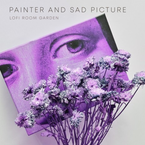 Painter and Sad Picture | Boomplay Music