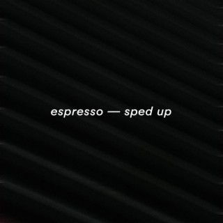 Espresso (Sped Up)