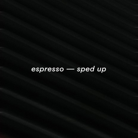 Espresso (Sped Up) | Boomplay Music