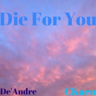 Die For You (feat. CKaen)