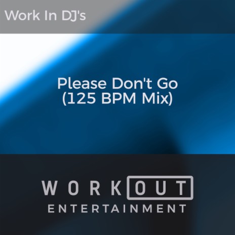 Please Don't Go (125 BPM Mix) | Boomplay Music