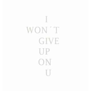 I Won´t Give Up On You