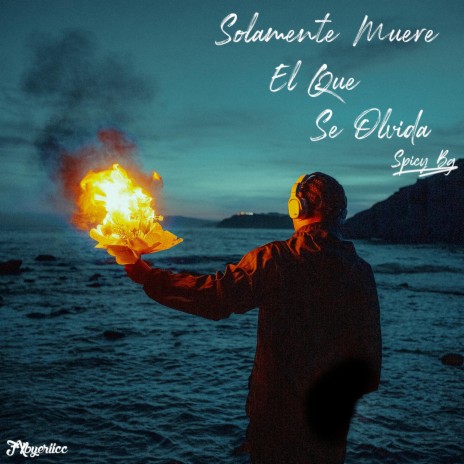 Solamente muere el que se olvida | Boomplay Music