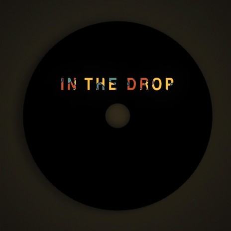 IN THE DROP | Boomplay Music